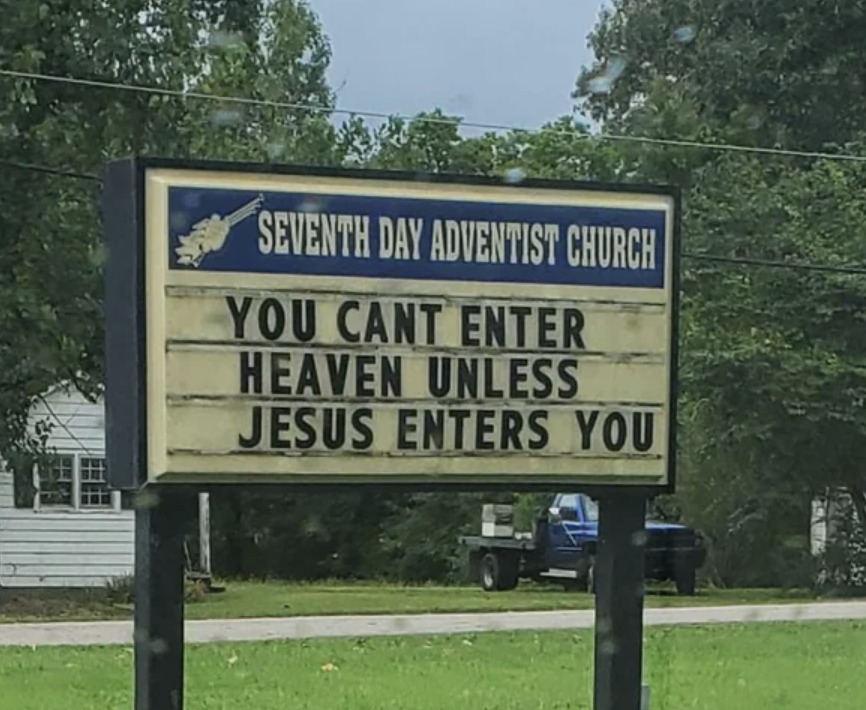 street sign - Seventh Day Adventist Church You Cant Enter Heaven Unless Jesus Enters You
